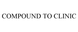 COMPOUND TO CLINIC trademark