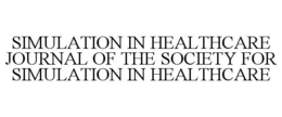 SIMULATION IN HEALTHCARE JOURNAL OF THE SOCIETY FOR SIMULATION IN HEALTHCARE trademark