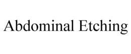 ABDOMINAL ETCHING trademark