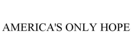 AMERICA'S ONLY HOPE trademark