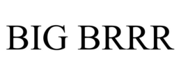 BIG BRRR trademark