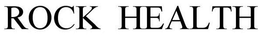 ROCK HEALTH trademark