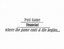 POST GAME FINANCIAL WHERE THE GAME ENDS & LIFE BEGINS... trademark