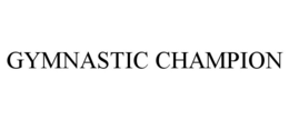 GYMNASTIC CHAMPION trademark