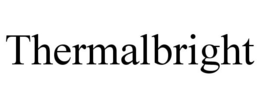 THERMALBRIGHT trademark