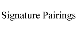 SIGNATURE PAIRINGS trademark