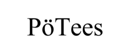 PÖTEES trademark