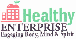 HEALTHY ENTERPRISE ENGAGING BODY, MIND &SPIRIT trademark