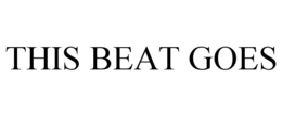 THIS BEAT GOES trademark