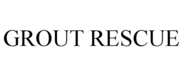 GROUT RESCUE trademark