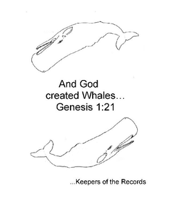 AND GOD CREATED WHALES...GENESIS 1:21 ...KEEPERS OF THE RECORDS trademark