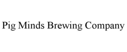 PIG MINDS BREWING COMPANY trademark