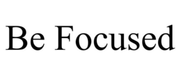 BE FOCUSED trademark
