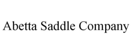 ABETTA SADDLE COMPANY trademark