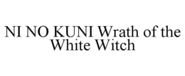 NI NO KUNI WRATH OF THE WHITE WITCH trademark
