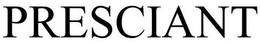 PRESCIANT trademark