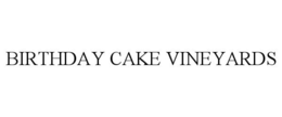 BIRTHDAY CAKE VINEYARDS trademark
