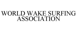 WORLD WAKE SURFING ASSOCIATION trademark