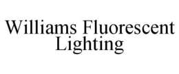 WILLIAMS FLUORESCENT LIGHTING trademark