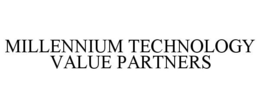 MILLENNIUM TECHNOLOGY VALUE PARTNERS trademark