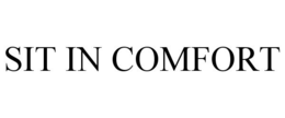 SIT IN COMFORT trademark