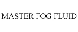 MASTER FOG FLUID trademark