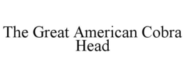 THE GREAT AMERICAN COBRA HEAD trademark