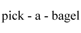 PICK - A - BAGEL trademark