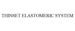 THINSET ELASTOMERIC SYSTEM trademark