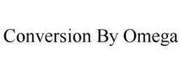CONVERSION BY OMEGA trademark