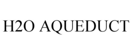 H2O AQUEDUCT trademark