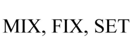 MIX, FIX, SET trademark