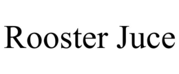 ROOSTER JUCE trademark
