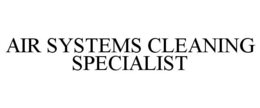 AIR SYSTEMS CLEANING SPECIALIST trademark