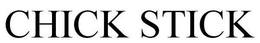 CHICK STICK trademark