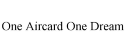 ONE AIRCARD ONE DREAM trademark