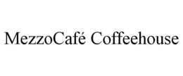 MEZZOCAFÉ COFFEEHOUSE trademark