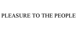 PLEASURE TO THE PEOPLE trademark