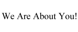 WE ARE ABOUT YOU! trademark