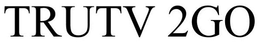 TRUTV 2GO trademark