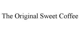 THE ORIGINAL SWEET COFFEE trademark