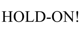 HOLD-ON! trademark