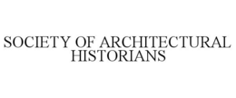 SOCIETY OF ARCHITECTURAL HISTORIANS trademark