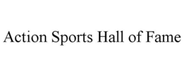 ACTION SPORTS HALL OF FAME trademark