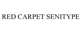 RED CARPET SENITYPE trademark