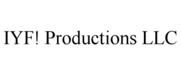 IYF! PRODUCTIONS LLC trademark