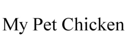 MY PET CHICKEN trademark