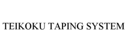 TEIKOKU TAPING SYSTEM trademark