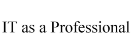 IT AS A PROFESSIONAL trademark