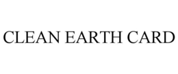 CLEAN EARTH CARD trademark